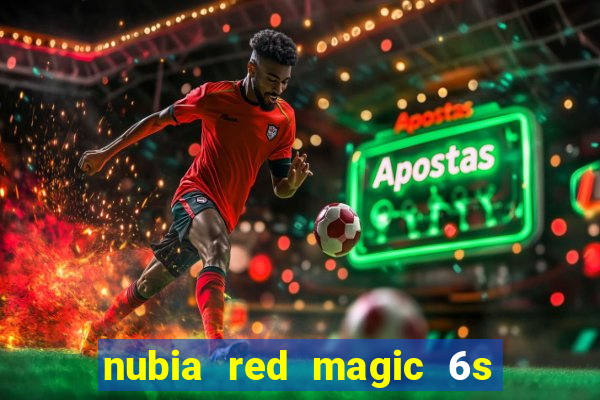 nubia red magic 6s pro antutu